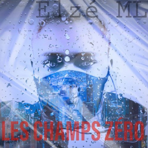 Les Champs Zéro by Elzé ML | Album