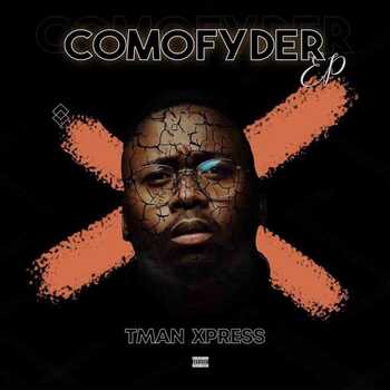 Comofyder EP by Tman Xpress | Album