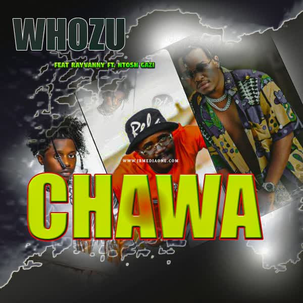 Chawa (Ft Rayvanny, Ntosh Gazi)
