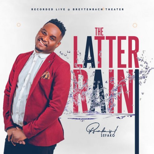The Latter Rain (Live) by Psalmist Sefako | Album