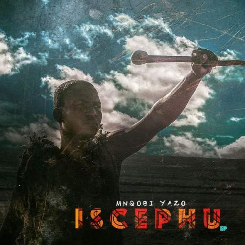 Iscephu by Mnqobi Yazo | Album