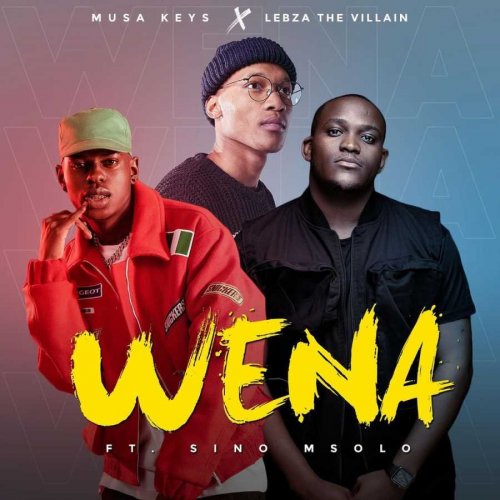 Wena (Ft Lebza The Villain, Sino Msolo)