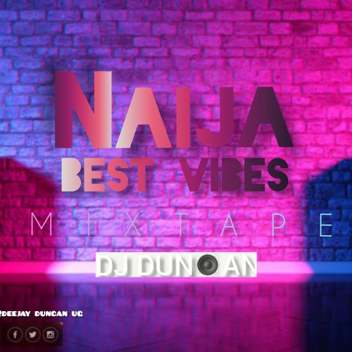 Naija best vibes mixtape by dj duncan