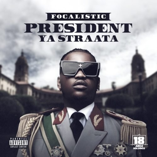 President Ya Straata by Focalistic | Album