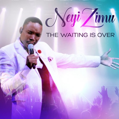 The Waiting Is Over by Neyi Zimu | Album