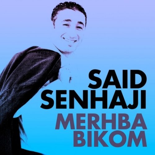 Merhba Bikom by Saïd Senhaji | Album