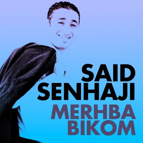 Merhba Bikom by Saïd Senhaji | Album