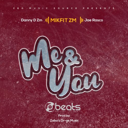 Me & You (Ft Mykfit Zm  X Jae Rasco)