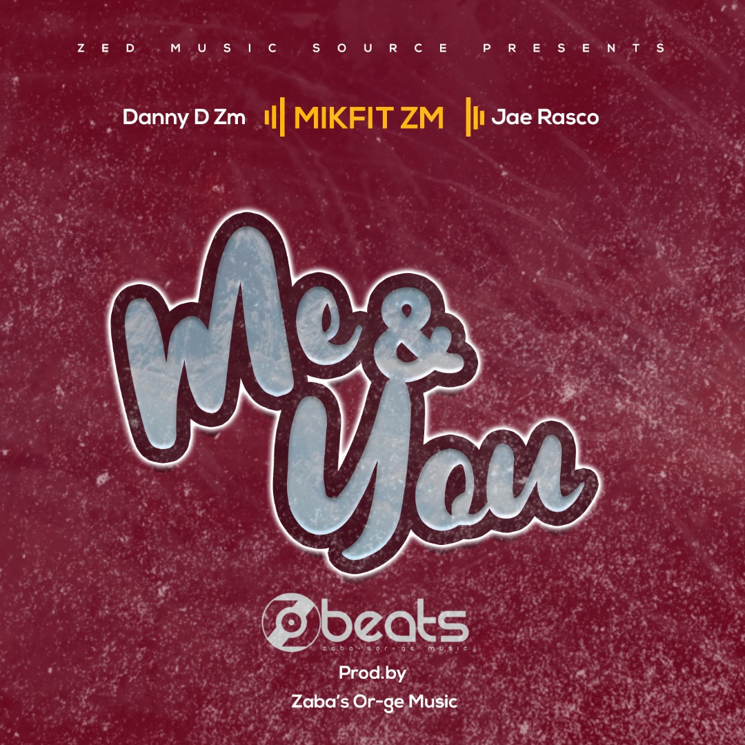 Me & You (Ft Mykfit Zm  X Jae Rasco)