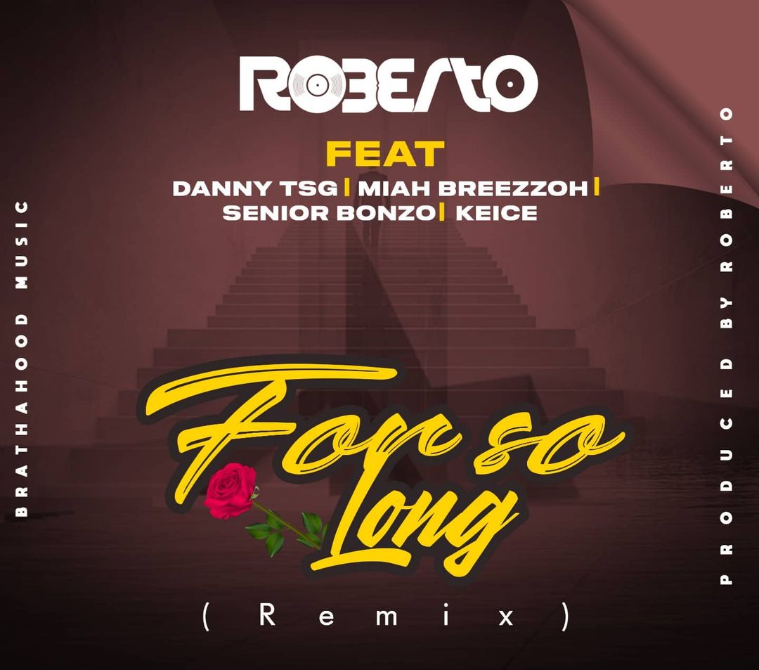 For So Long (Remix) (Ft Danny TSG, Miah Breezzoh, Senior Bonzo, Keice)