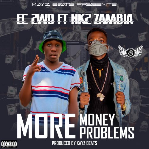 More Money More Problems (Ft NK2 - Zambia)