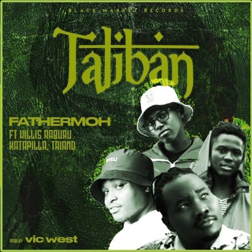 Taliban (Ft Willis Raburu, Katapilla, Triand)