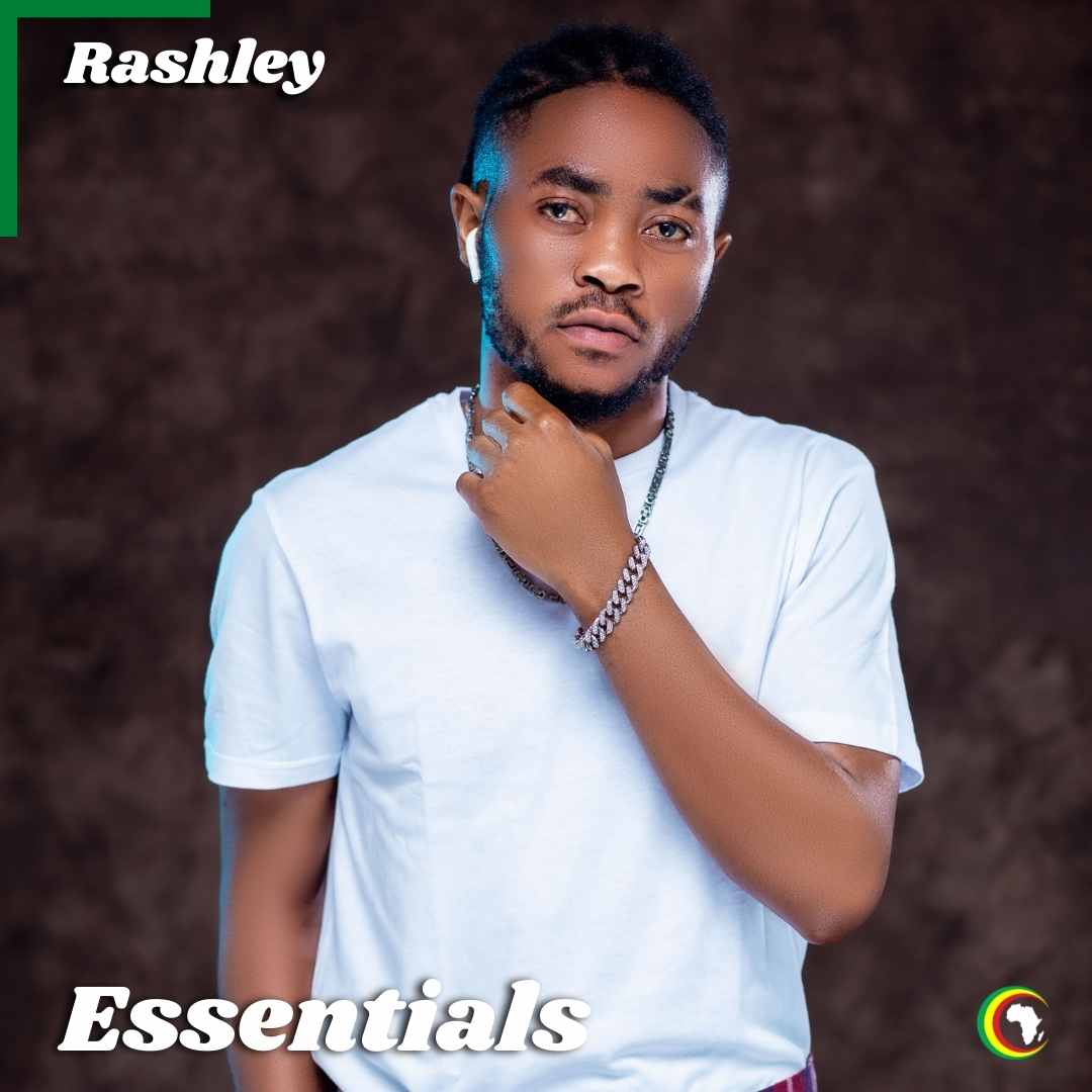 Rashley Essentials | Playlist - AfroCharts