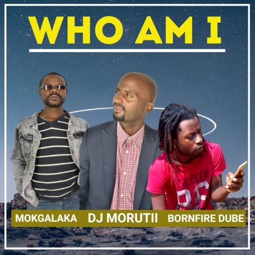 Who am I (Ft MOKGALAKA, Bornfire