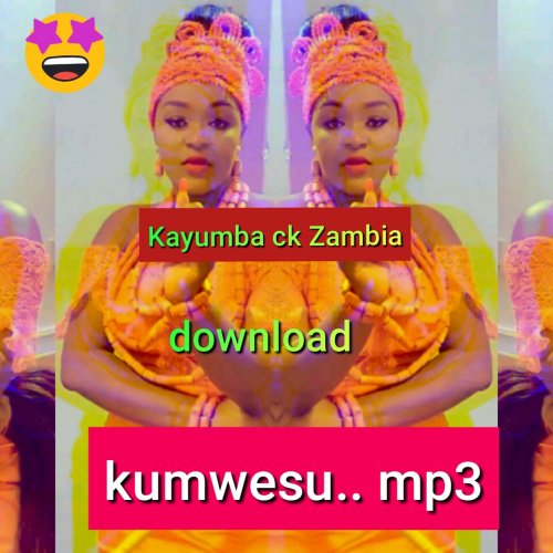 Kumwesu (kayumba ck ZambiaFt Mr lax)