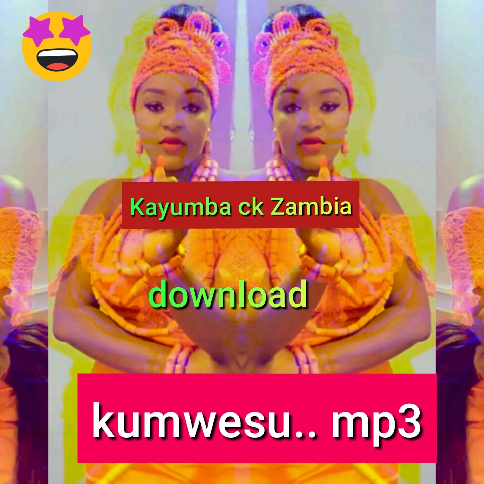 Kumwesu (kayumba ck ZambiaFt Mr lax)