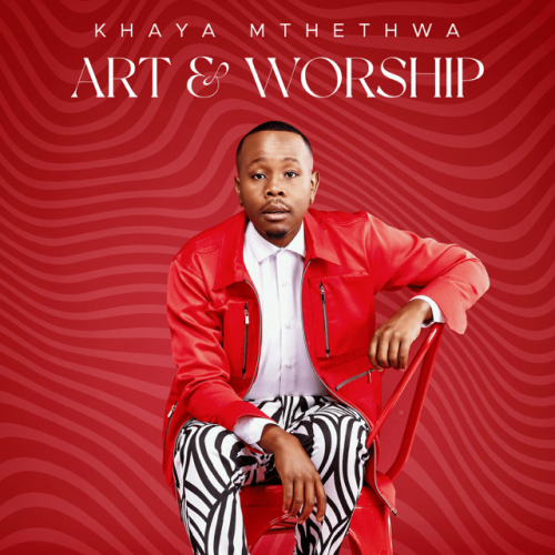 Art & Worship (Live) by Khaya Mthethwa | Album