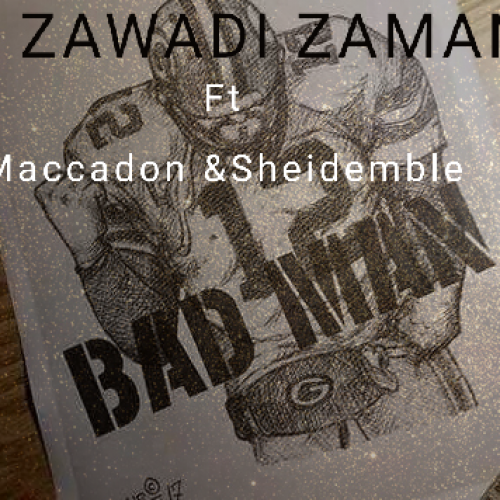 Badman (Ft Maccadon, Shaidemble)