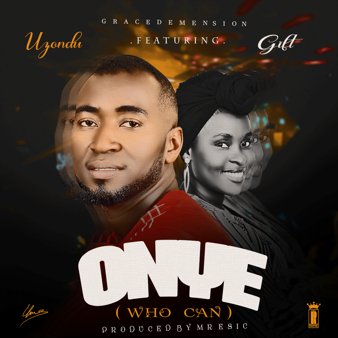 Uzondu ft Gift - Onye (who can)