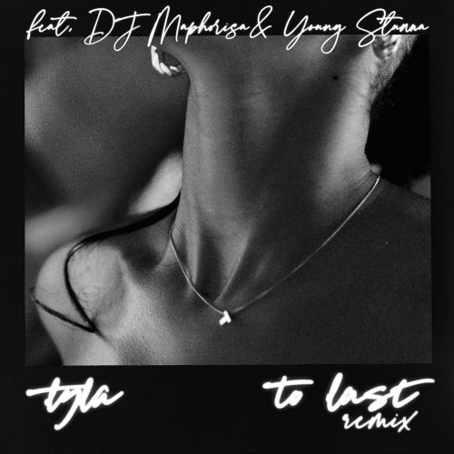 To Last (Remix) (Ft DJ Maphorisa, Young Stunna)