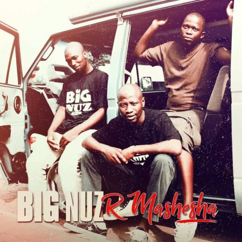 R Mashesha by Big nuz | Album