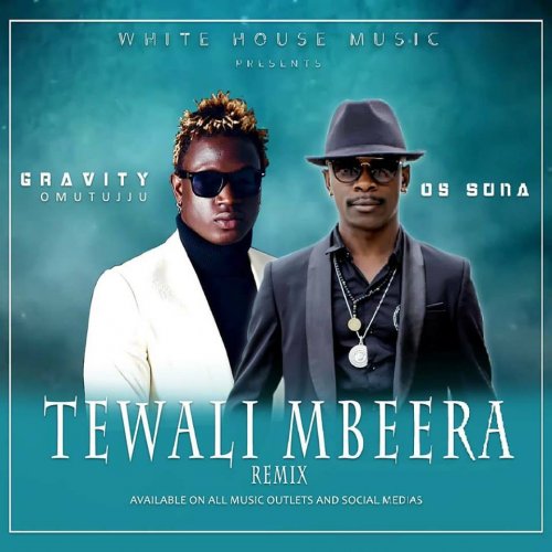 Tewali Mbeera (Remix) (Ft Gravity Omutujju)