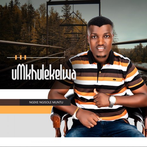 Ngeke Ngisole Muntu by uMkhulekelwa | Album