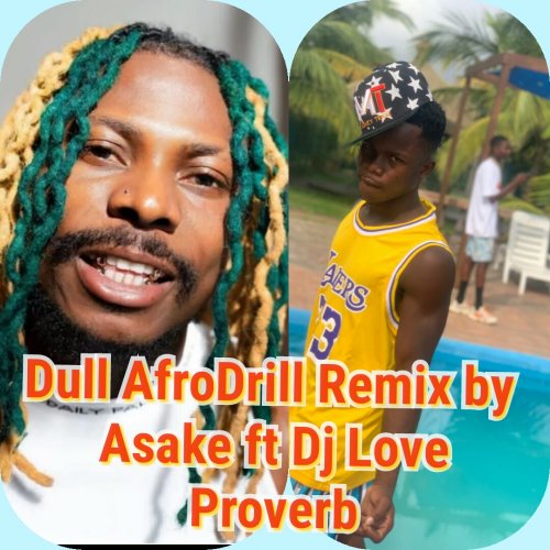 DULL AFRODRILL REMIX (Ft ASAKE)