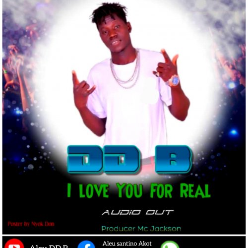 I love you for Real by DDB New South Sudan Music
