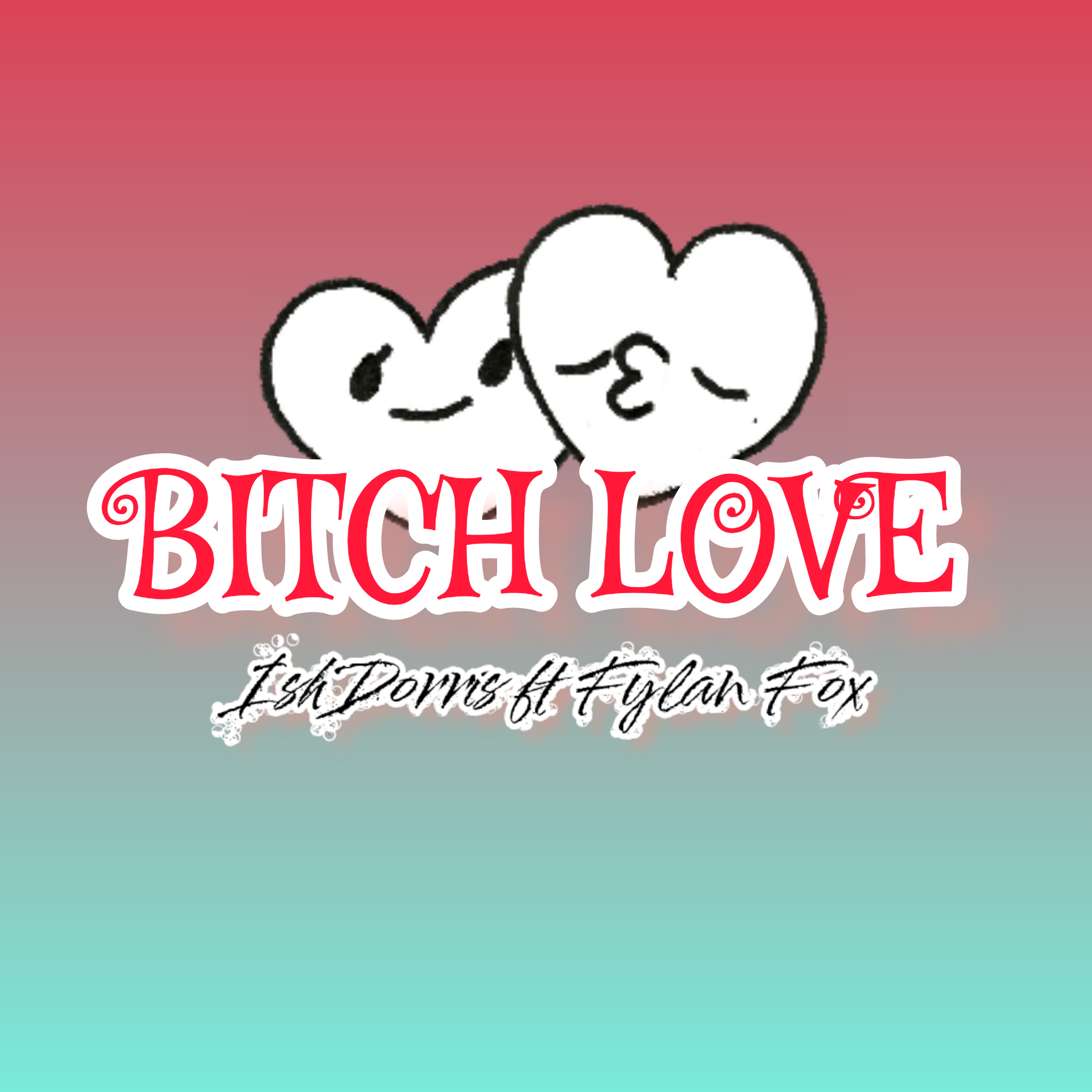 Bitch Love (Fylan Fox)