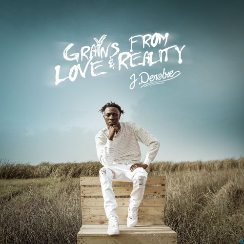 Grains From Love & Reality by J. Derobie