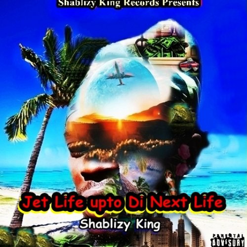 Jet Life upto Di Next Life by Shablizy King | Album