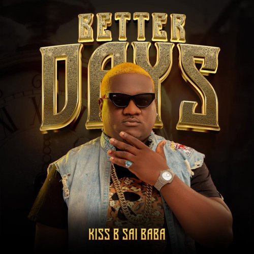 Better Day (Mixtape) by Kiss B Sai Baba | Album