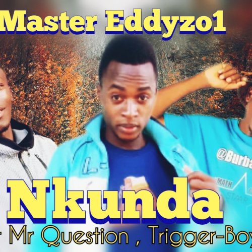 Nkunda (Ft Mr Question, Trigger-boy)