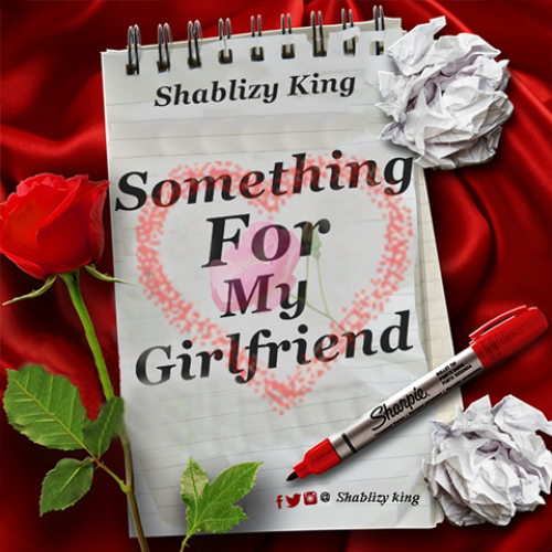 Something For My Girlfriend by Shablizy King
