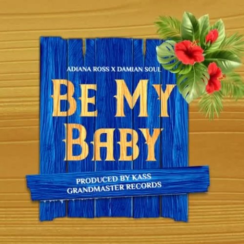 Be My Baby (Ft Adiana Ross)