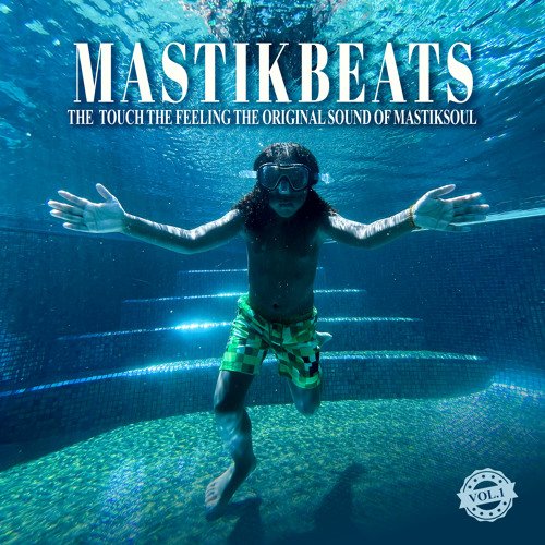 MastikBeats, Volume 1 (The Touch The Feeling The Original Sound of Mastiksoul) by Mastiksoul