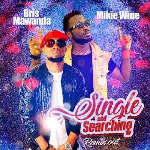 Single and searching (Remix) (Ft Mikie Wine)