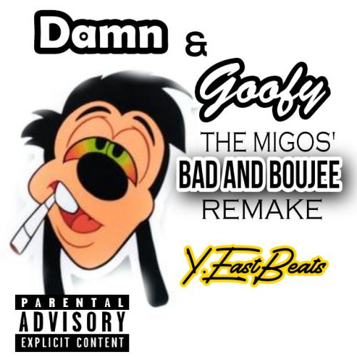 Damn & Goofy (Bad and Boujee Cover)