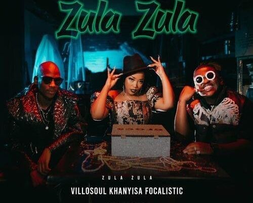 Zula Zula  (Ft Villosoul, Focalistic, Acutedose)