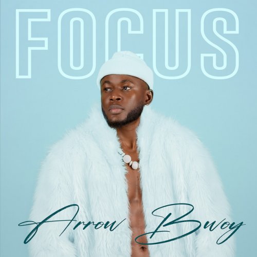Focus by Arrow Bwoy