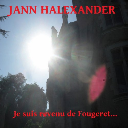 Je Suis Revenu De Fougerett by Jann Halexander | Album