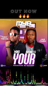 Mind Yours  Bussiness (Ft Jae Cash)