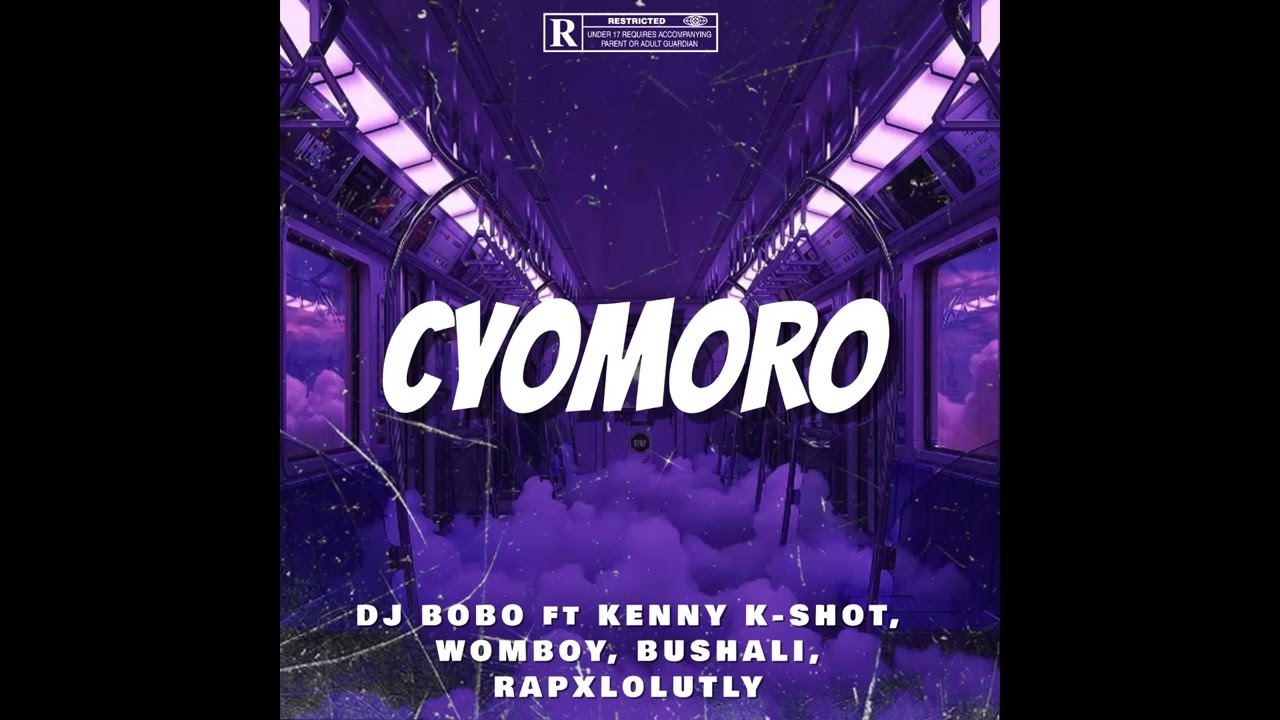 Cyomoro (Ft KENNY K SHOT X WOMBOY X BUSHALI X RAPXOLUTELY)