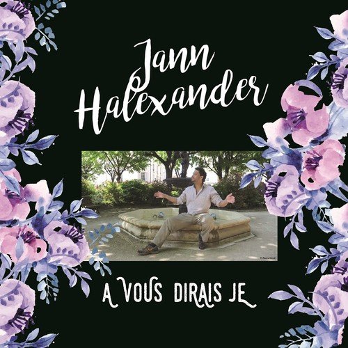 À Vous Dirais Je by Jann Halexander | Album
