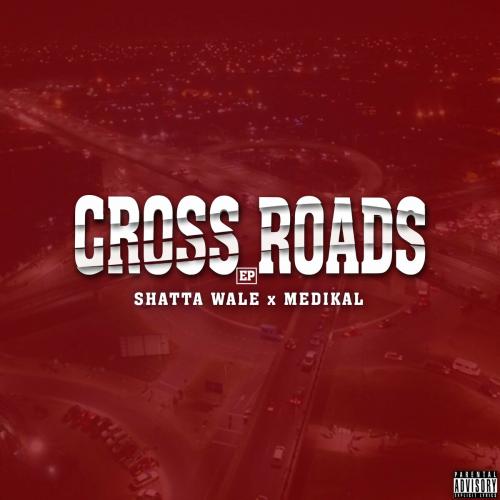 Crossroads EP by Shatta Wale & Medikal | Album