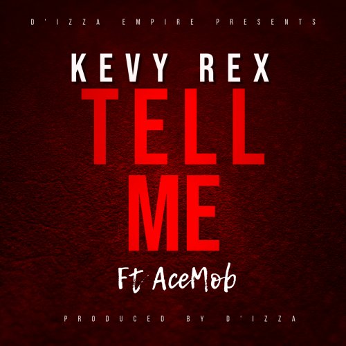 Kevy Rex - Tell Me (Ft AceMob)