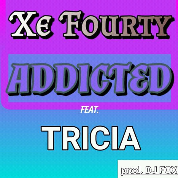 Addicted (Ft Tricia)