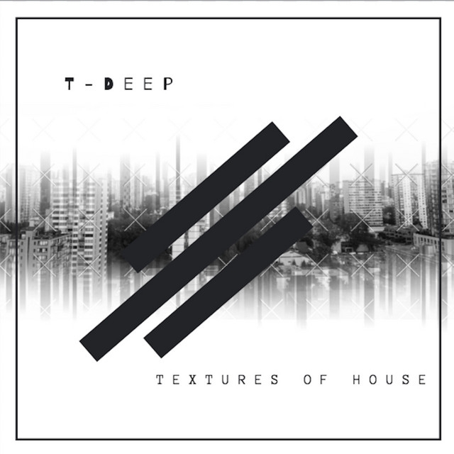 Textures of House by T-Deep | Album