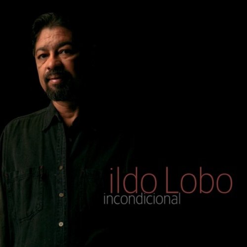 Incondicional by Ildo Lobo | Album